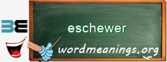 WordMeaning blackboard for eschewer